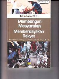 Membangun Masyarakat Memberdayakan Rakyat : Kajian Strategis Pembangunan Kesejahteraan Sosial & Pekerjaan Sosial