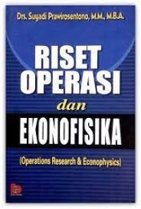 Riset Operasi dan Ekonofisika = Operations Research & Econophysics