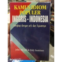 Kamus Idiom Populer Inggris - Indonesia : Lengkap Dengan Arti dan Tujuannya