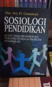 Sosiologi Pendidikan : Suatu Analisis Sosiologi Tentang Pelbagai Problem Pendidikan