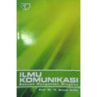 Ilmu Komunikasi : Sebuah Pengantar Ringkas