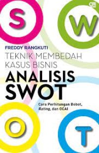 Analisis SWOT : Teknik Membedah Kasus Bisnis : Cara Perhitungan Bobot, Rating dan OCAI