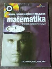 Landasan Filsafat dan Teori Pembelajaran Matematika : Berparadigma Eksploratif dan Investigatif