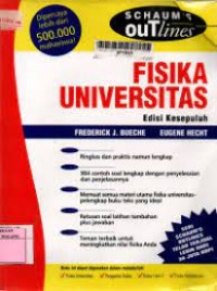 Schaum`s Outlines Teori dan Soal-Soal Fisika Universitas = Schaum`s Outlines of Theory and Problems of College Physics