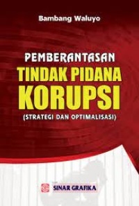 Pemberantasan Tindak Pidana Korupsi : Strategi dan Optimalisasi
