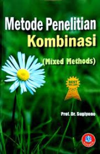 Metode Penelitian Kombinasi = Mixed Methods