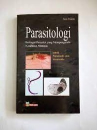 Parasitologi : Berbagai Penyakit Yang Mempengaruhi Kesehatan Manusia Untuk Paramedis dan Nonmedis