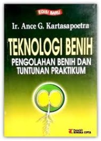 Teknologi Benih : Pengolahan Benih dan Tuntunan Praktikum