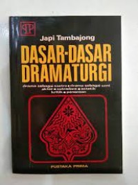 Dasar-Dasar Dramaturgi : Drama Sebagai Sastra, Drama Sebagai Seni Aktor, Sutradara, Estetik Kritik, Penonton