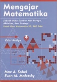 Mengajar Matematika = Teaching Mathematics : Sebuah Buku Sumber Alat Peraga, Aktivitas dan Strategi