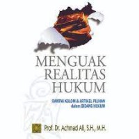 Menguak Realitas Hukum : Rampai Kolom & Artikel Pilihan Dalam Bidang Hukum