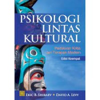 Psikologi Lintas Kultural : Pemikiran Kritis dan Penerapan Modern = Cross-Cultural Psychology : Critical Thinking and Contemporary Applications