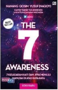 The 7 Awareness : 7 Kesadaran Tentang Keajaiban Hati dan Jiwa Menuju Manusia di Atas Rata-rata