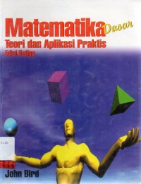 Matematika Dasar : Teori dan Aplikasi Praktis = Basic Engineering Mathematics