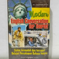 Modern English Conversation for Tourist : Sistem Termudah dan Cepat Belajar Percakapan Bahasa Inggris