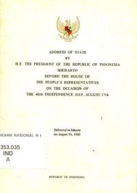 Address of State By His Excellency the President of the Republic of Indonesia Soeharto Before the House of the People`s Representatives on the Occasion of the 33rd Independence Day, August 17th