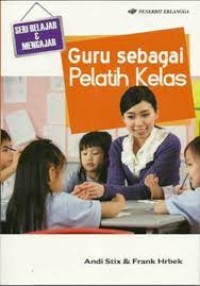 Guru Sebagai Pelatih Kelas = Teachers as Classroom Coaches