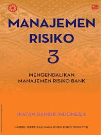 Manajemen Resiko 3 : Modul Sertifikasi Manajemen Risiko Tingkat III