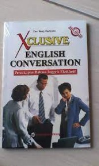 Xclusive English Conversation = Percakapan Bahasa Inggris Eksklusif