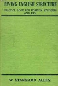 Living English Structure : a Practice Book for Foreign Students and Key