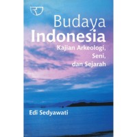 Budaya Indonesia : Kajian Arkeologi, Seni dan Sejarah
