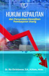 Hukum Kepailitan : dan Penundaan Kewajiban Pembayaran Utang