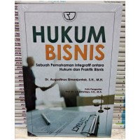 Hukum Bisnis : Sebuah Pemahaman Integratif antara Hukum dan Praktik Bisnis