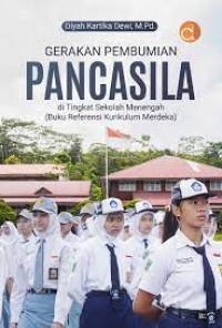 Gerakan Pembumian Pancasila : di Tingkat Sekolah Menegah (Buku Referensi Kurikulum Merdeka)