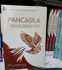 Pancasila : Konteks Sejarah, Filsafat, Ideologi Nasional, dan Ketatanegaraan Republik Indonesia