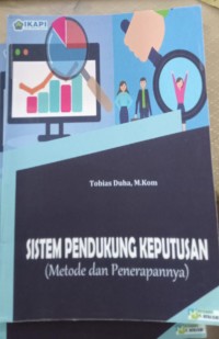Sistem Pendukung Keputusan : Metode dan Penerapannya