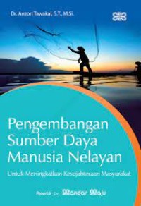 Pengembangan Sumber Daya Manusia Nelayan : Untuk Meningkatkan Kesejahteraan Masyarakat