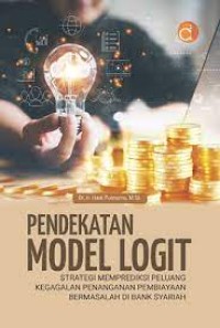 Pendekatan Model Logit : Strategi Memprediksi Peluang Kegagalan Penanganan Pembiayaan Bermasalah di Perbankan