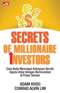 Secrets of Millionaire Investors : Cara Anda Mencapai Kekayaan Bersih Sejuta Dolar Dengan Berinvestasi di Pasar Saham