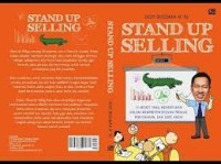 Stand up Selling : 10 Menit yang Menentukan Dalam Mempresentasikan Produk, Perusahaan dan Diri Anda!