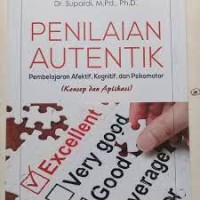 Penilaian Autentik : Pembelajaran Afektif, Kognitif dan Psikomotor Konsep dan Aplikasi