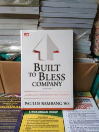 Built to Bless Company = Membangun Perusahaan Yang Amanah