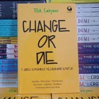 Change or Die : 7 Jurus Komunikasi Menghindari Konflik