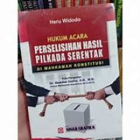 Hukum Acara Perselisihan Hasil Pilkada Serentak di Mahkamah Konstitusi