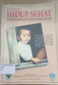 Pedoman Hidup Sehat : Satu Tantangan Komunikasi Untuk Menyampaikan Informasi Yang Diperlukan Semua Keluarga Tentang Kesehatan Ibu, Anak dan Masyarakat Pada Umumnya