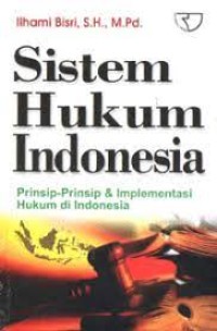 Sistem Hukum Indonesia : Prinsip-Prinsip & Implementasi Hukum di Indonesia