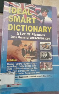 Ideal Smart Dictionary : A Lot Of Pictures Extra Grammar and Conversation : Dilengkapi Gambar, Cara Membaca, Tata Bahasa dan Percakapan