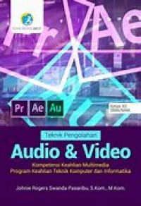 Teknik Pengolahan Audio & Video : Kompetensi Keahlian Multimedia Program Keahlian Teknik Komputer dan Informatika
