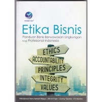 Etika Bisnis : Panduan Bisnis Berwawasan Lingkungan Bagi Profesional Indonesia