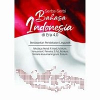 Serba-Serbi Bahasa Indonesia di Era 4.0 : Berdasarkan Pendekatan Linguistik