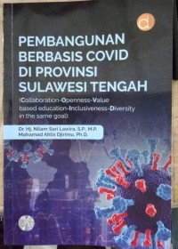 Pembangunan Berbasis Covid di Provinsi Sulawesi Tengah : Collaboration-Openness-Value Based Education-Inclusiveness-Diversity in the same Goal