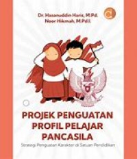 Projek Penguatan Profil Pelajar Pancasila : Strategi Penguatan Karakter di Satuan Pendidikan