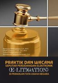 Praktik dan Wacana Seputar Persidangan Elektronik (E-Litigation) di Peradilan Tata Usaha Negara