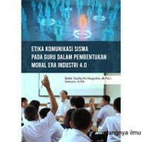 Etika Komunikasi Siswa Pada Guru Dalam Pembentukan Moral Era Industri 4.0