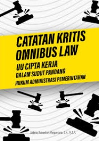 Catatan Kritis Omnibus Law : UU Cipta Kerja Dalam Sudut Pandang Hukum Administrasi Pemerintahan