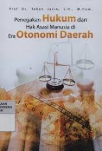 Penegakan Hukum dan Hak Asasi Manusia di Era Otonomi Daerah